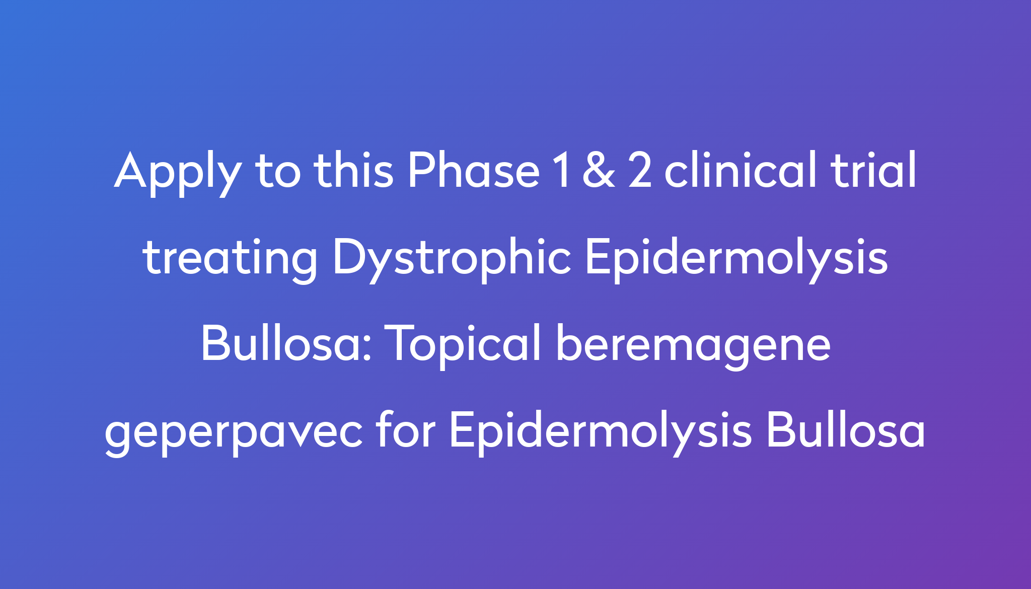 Topical Beremagene Geperpavec For Epidermolysis Bullosa Clinical Trial ...